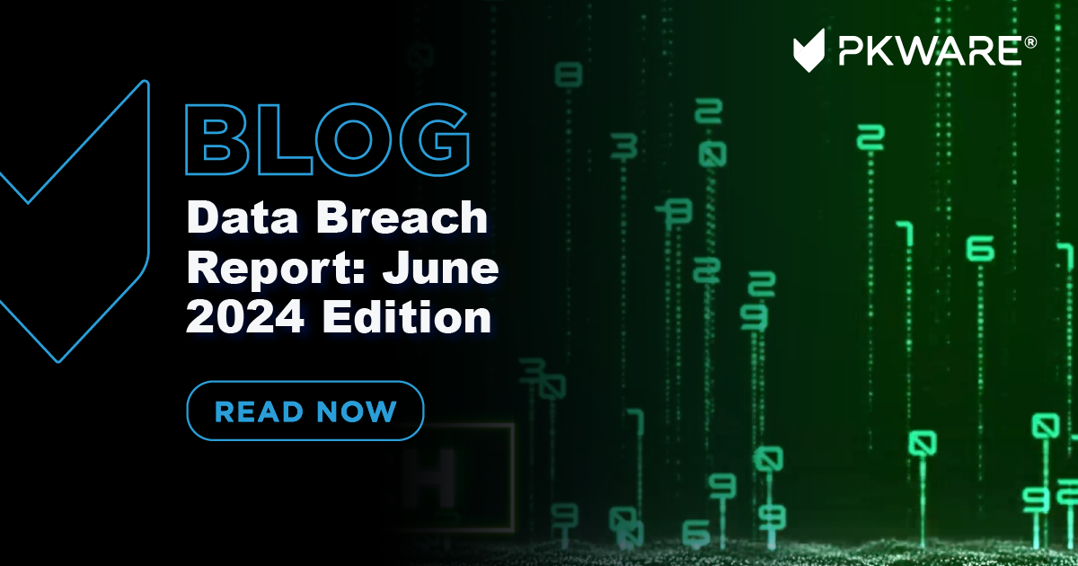 Data Breach Report: June 2024 Edition - PKWARE®