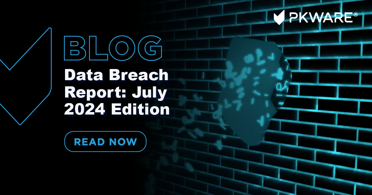 Data Breach Report July 2024 Edition PKWARE®